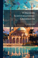 T�1/4rkische Konversations-Grammatik
