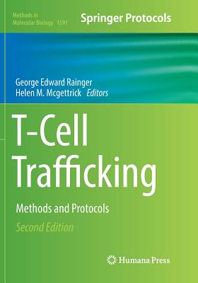 T-Cell Trafficking: Methods and Protocols - Rainger, George Edward (Editor), and McGettrick, Helen M (Editor)