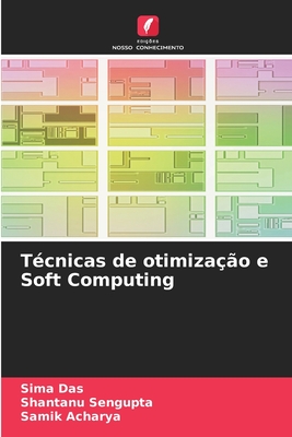 T?cnicas de otimiza??o e Soft Computing - Das, Sima, and SenGupta, Shantanu, and Acharya, Samik