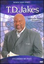 T.D. Jakes: It's Under My Feet