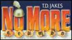 T.D. Jakes: No More Crumbs