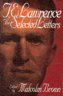 T. E. Lawrence: The Selected Letters