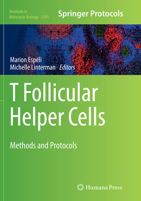 T Follicular Helper Cells: Methods and Protocols - Esp�li, Marion (Editor), and Linterman, Michelle (Editor)
