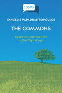 T?he Commons: Economic Alternatives in the Digital Age