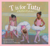 T Is for Tutu: A Ballet Alphabet