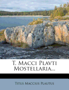 T. Macci Plavti Mostellaria...