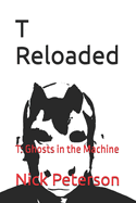 T Reloaded: T: Ghosts in the Machine