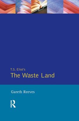 T. S. Elliot's The Waste Land - Reeves, Gareth