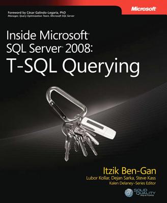 T-SQL Querying: Inside Microsoft� SQL Server� 2008 - Ben-Gan, Itzik, and Kollar, Lubor