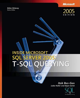 T-SQL Querying: Inside Microsoft� SQL Server" 2005 - Sarka, Dejan, and Ben-Gan, Itzik