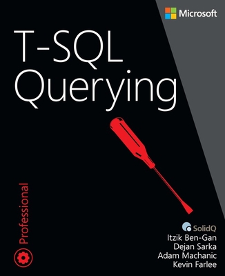T-SQL Querying - Ben-Gan, Itzik, and Machanic, Adam, and Sarka, Dejan