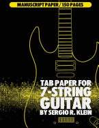 Tab Paper for 7-String Guitar: 150 Pages of 7-String Guitar Tab Manuscript Paper