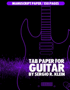 Tab Paper for Guitar: Tablature Paper for Guitar - 150 Pages