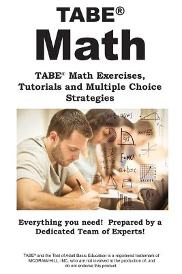 TABE Math: TABE(R) Math Exercises, Tutorials and Multiple Choice Strategies - Complete Test Preparation Inc