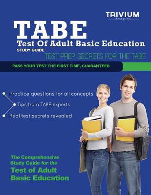 Tabe Test of Adult Basic Education Study Guide: Test Prep Secrets for the Tabe - Trivium Test Prep