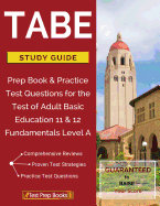 Tabe Test Study Guide: Prep Book & Practice Test Questions for the Test of Adult Basic Education 11 & 12 Fundamentals Level a