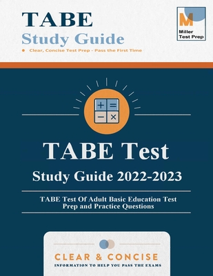 TABE Test Study Guide: TABE Test Of Adult Basic Education Test Prep and Practice Questions - Miller Test Prep, and Tabe Test Study Guide Team
