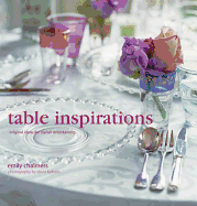 Table Inspirations: Original Ideas for Stylish Entertaining