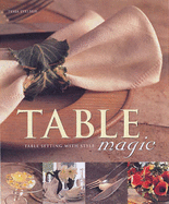 Table Magic: Table Setting with Style - Evelegh, Tessa