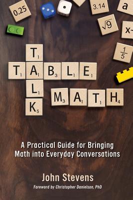 Table Talk Math: A Practical Guide for Bringing Math Into Everyday Conversations - Stevens, John, MD