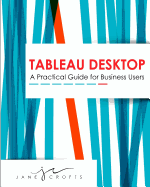 Tableau Desktop: A Practical Guide for Business Users