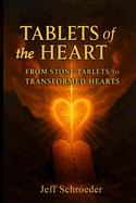 Tablets of the Heart: From Stone Tablets to Transformed Hearts