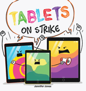 Tablets on Strike: A Funny, Rhyming, Read Aloud About Responsibility With School Supplies