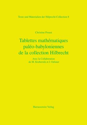 Tablettes Mathematiques de La Collection Hilprecht - Proust, Christine