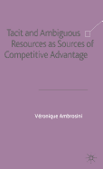 Tacit and Ambiguous Resources as Sources of Competitive Advantage