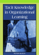 Tacit Knowledge in Organizational Learning
