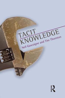Tacit Knowledge - Gascoigne, Neil, and Thornton, Tim