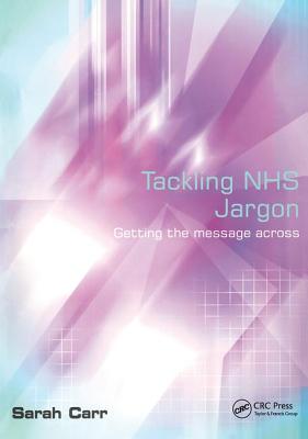 Tackling NHS Jargon: Getting the Message Across - Carr, Sarah