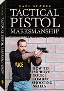 Tactical Pistol Marksmanship: How to Improve Your Combat Shooting Skills