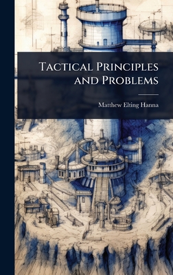Tactical Principles and Problems - Hanna, Matthew Elting