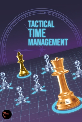 Tactical Time Management - Prakash V Rao