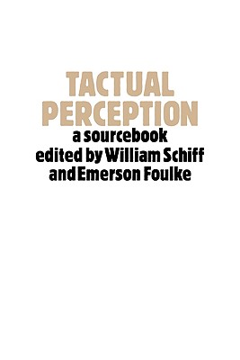 Tactual Perception: A Sourcebook - Schiff, William (Editor), and Foulke, Emerson (Editor)