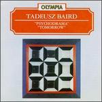 Tadeusz Baird: Tomorrow / Psychodrama
