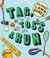Tag, Toss & Run: 40 Classic Lawn Games
