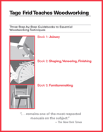 Tage Frid Teaches Woodworking: Three Step-By-Step Guidebooks to Essential Woodworking Techniques