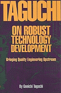 Taguchi on Robust Quality Development Bringing Quality Engineering Upstream
