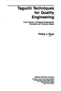 Taguchi Techniques for Quality Engineering: Loss Function, Orthogonal Experiments, Parameter and Tolerance Design