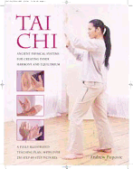 Tai Chi: Ancient Physical Systems for Creating Inner Harmony and Equilibrium
