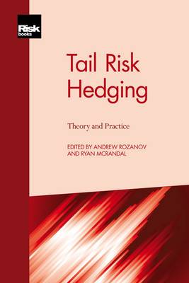 Tail Risk Hedging: Theory and Practice - Rozanov, Andrew (Editor), and McRandal, Ryan (Editor)