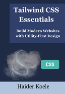 Tailwind CSS Essentials: Build Modern Websites with Utility-First Design