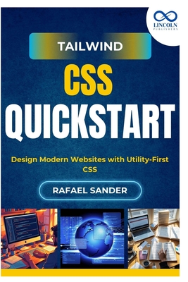 Tailwind CSS Quickstart: Design Modern Websites with Utility-First CSS - Sander, Rafael