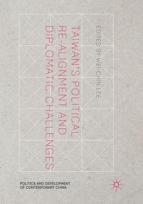 Taiwan's Political Re-Alignment and Diplomatic Challenges - Lee, Wei-Chin (Editor)