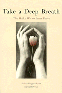 Take a Deep Breath: The Haiku Way to Inner Peace
