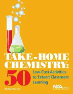 Take-Home Chemistry: 50 Low-Cost Activities to Extend Classroom Learning
