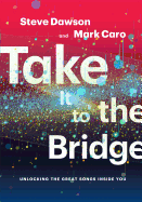 Take It to the Bridge: Unlocking the Great Songs Inside You