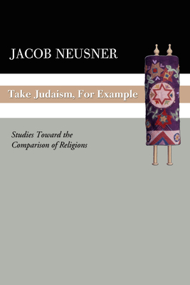 Take Judaism, for Example - Neusner, Jacob (Editor)